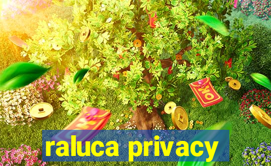 raluca privacy